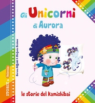 Gli unicorni di Aurora. Le storie del kamishibai - Librerie.coop