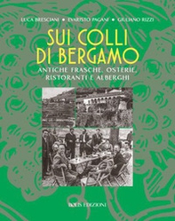 Sui colli di Bergamo. Frasche, osterie, ristoranti e alberghi - Librerie.coop