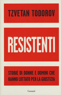 Resistenti. Storie di donne e uomini che hanno lottato per la giustizia - Librerie.coop Resistenti. Storie di donne e uomini che hanno lottato per la giustizia - Librerie.coop