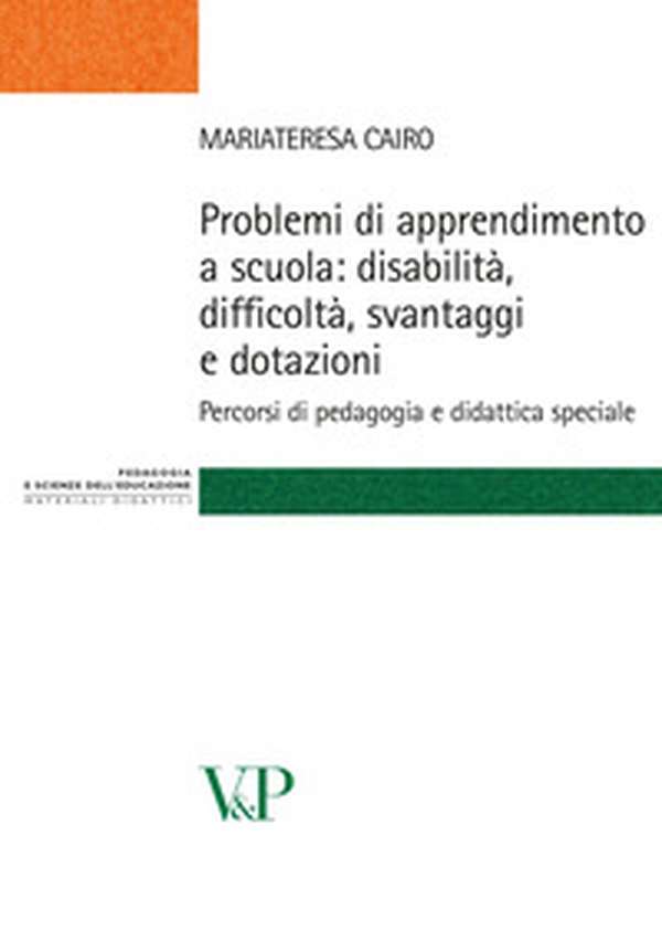 Problemi di apprendimento a scuola: disabilità, difficoltà, svantaggi e dotazioni. Percorsi di pedagogia e didattica speciale - Librerie.coop Problemi di apprendimento a scuola: disabilità, difficoltà, svantaggi e dotazioni. Percorsi di pedagogia e didattica speciale - Librerie.coop