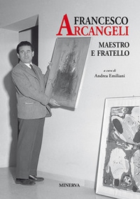 Francesco Arcangeli. Maestro e fratello - Librerie.coop