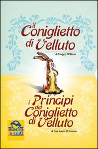 Il coniglietto di velluto-I principi del coniglietto di velluto - Librerie.coop
