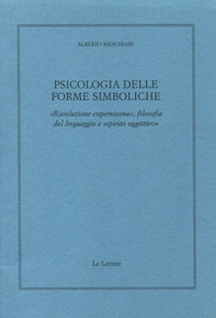Psicologia delle forme simboliche. «Rivoluzione copernicana», filosofia del linguaggio e «Spirito oggettivo» - Librerie.coop