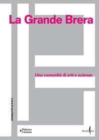 La Grande Brera. Una comunità di arti e scienze - Librerie.coop