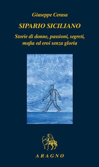 Sipario siciliano. Storie di donne, passioni, segreti, mafia ed eroi senza gloria - Librerie.coop