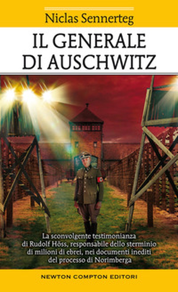 Il generale di Auschwitz. La sconvolgente testimonianza di Rudolf Höss, responsabile dello sterminio di milioni di ebrei, nei documenti inediti del processo di Norimberga - Librerie.coop Il generale di Auschwitz. La sconvolgente testimonianza di Rudolf Höss, responsabile dello sterminio di milioni di ebrei, nei documenti inediti del processo di Norimberga - Librerie.coop