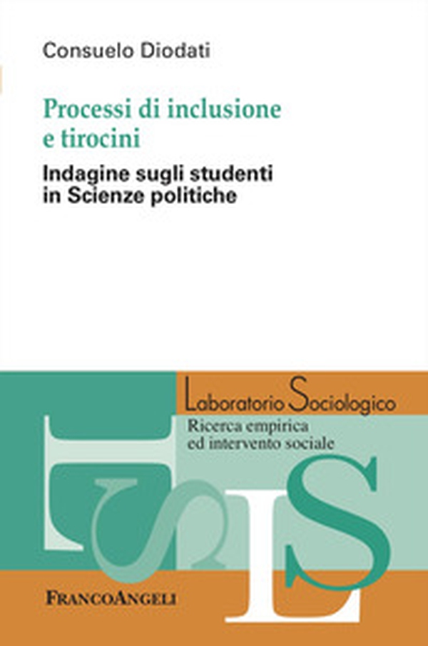 Processi di inclusione e tirocini. Indagine sugli studenti in Scienze politiche - Librerie.coop Processi di inclusione e tirocini. Indagine sugli studenti in Scienze politiche - Librerie.coop