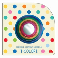 I colori. Sbircia e scopri la sorpresa! - Librerie.coop