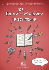 Come non uccidere la scrittura - Librerie.coop Come non uccidere la scrittura - Librerie.coop