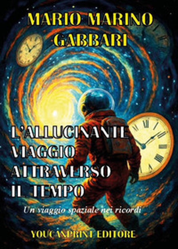 L'allucinante viaggio attraverso il tempo - Librerie.coop