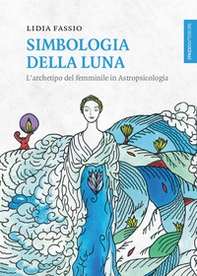 Simbologia della luna. L'archetipo del femminile in astropsicologia - Librerie.coop
