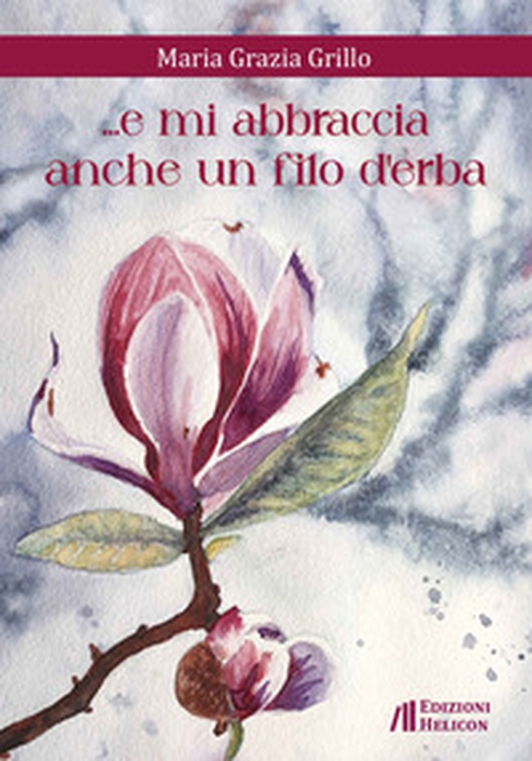 ... e mi abbraccia anche un filo d'erba - Librerie.coop ... e mi abbraccia anche un filo d'erba - Librerie.coop