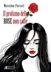 Il profumo delle rose non colte - Librerie.coop