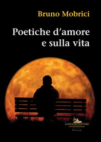 Poetiche d'amore e sulla vita - Librerie.coop