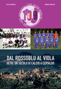 Dal rossoblu al viola. Oltre un secolo di calcio a Certaldo - Librerie.coop Dal rossoblu al viola. Oltre un secolo di calcio a Certaldo - Librerie.coop