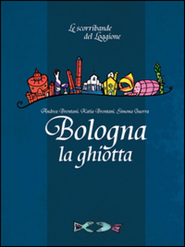 Bologna la ghiotta - Librerie.coop Bologna la ghiotta - Librerie.coop