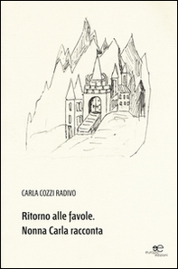 Ritorno alle favole. Nonna Carla racconta - Librerie.coop
