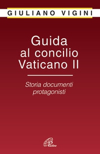 Guida al Concilio Vaticano II. Storia documenti protagonisti - Librerie.coop