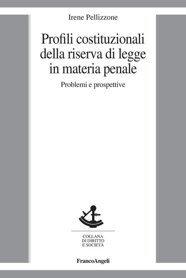 Profili costituzionali della riserva di legge in materia penale. Problemi e prospettive - Librerie.coop Profili costituzionali della riserva di legge in materia penale. Problemi e prospettive - Librerie.coop