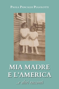 Mia madre e l'America... e altri racconti - Librerie.coop