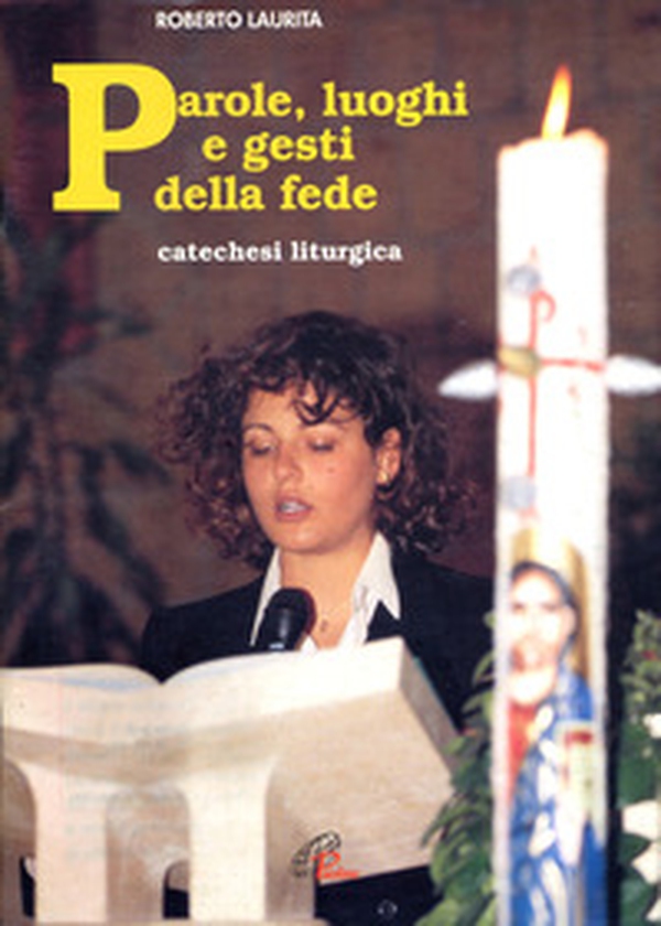 Parole, luoghi e gesti della fede. Catechesi liturgica - Librerie.coop Parole, luoghi e gesti della fede. Catechesi liturgica - Librerie.coop