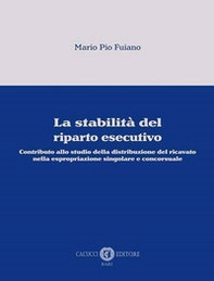 La stabilità del riparto esecutivo. Contributo allo studio della distribuzione del ricavato nella espropriazione singolare e concorsuale - Librerie.coop
