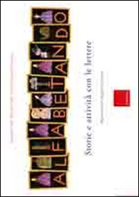 Alfabetando. Storie e attività con le lettere - Librerie.coop
