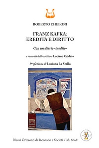 Franz Kafka: eredità e diritto. Con un diario «inedito» - Librerie.coop