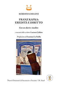 Franz Kafka: eredità e diritto. Con un diario «inedito» - Librerie.coop Franz Kafka: eredità e diritto. Con un diario «inedito» - Librerie.coop