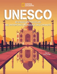 Unesco. 40 viaggi spettacolari nel patrimonio mondiale dell'umanità - Librerie.coop Unesco. 40 viaggi spettacolari nel patrimonio mondiale dell'umanità - Librerie.coop