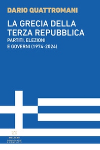 La Grecia della Terza Repubblica. Partiti, elezioni e governi (1974-2024) - Librerie.coop