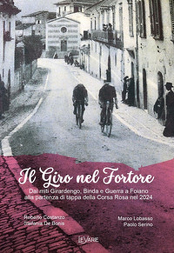 Il giro nel Fortore. Dai miti Girardengo, Binda e Guerra a Foiano alla partenza di tappa della Corsa Rosa nel 2024 - Librerie.coop Il giro nel Fortore. Dai miti Girardengo, Binda e Guerra a Foiano alla partenza di tappa della Corsa Rosa nel 2024 - Librerie.coop