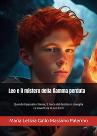 Leo e il mistero della fiamma perduta - Librerie.coop