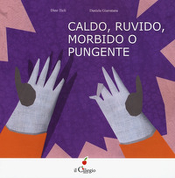 Caldo, ruvido morbido o pungente - Librerie.coop Caldo, ruvido morbido o pungente - Librerie.coop
