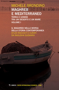 Maghreb e Mediterraneo. Terra e uomini tra un deserto e un mare - Vol. 1 - Librerie.coop