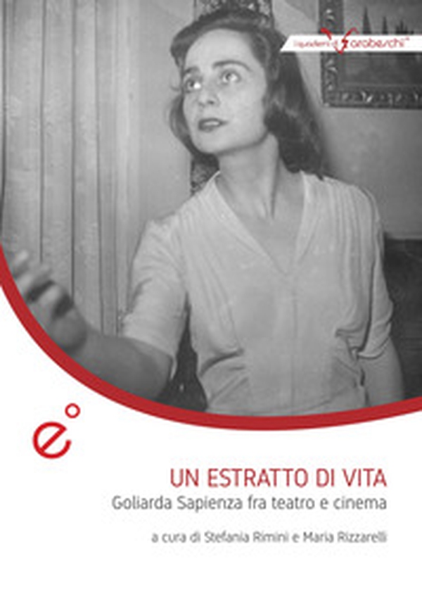 Un estratto di vita. Goliarda Sapienza fra teatro e cinema - Librerie.coop Un estratto di vita. Goliarda Sapienza fra teatro e cinema - Librerie.coop