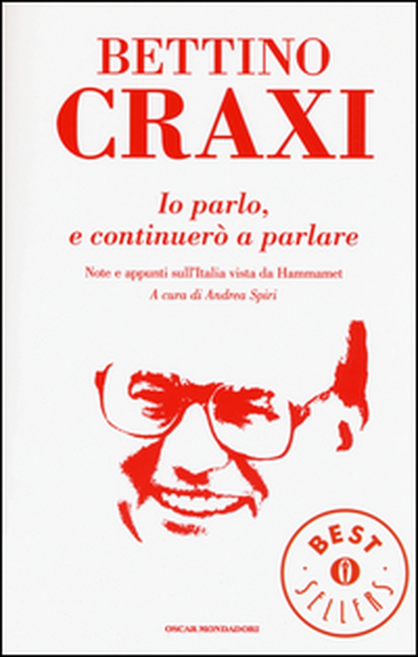 Io parlo, e continuerò a parlare. Note e appunti sull'Italia vista da Hammamet - Librerie.coop Io parlo, e continuerò a parlare. Note e appunti sull'Italia vista da Hammamet - Librerie.coop