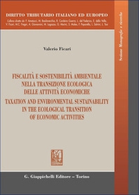 Fiscalità e sostenibilità ambientale nella transizione ecologica delle attività economiche-Taxation and environmental sustainability in the ecological transition of economic activities - Librerie.coop