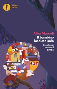 Il bambino lasciato solo. Favole per momenti difficili - Librerie.coop