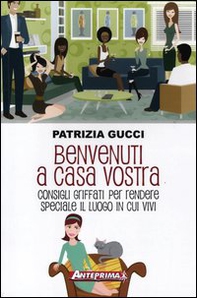 Benvenuti a casa vostra. Consigli griffati per rendere speciale il luogo in cui vivi - Librerie.coop Benvenuti a casa vostra. Consigli griffati per rendere speciale il luogo in cui vivi - Librerie.coop