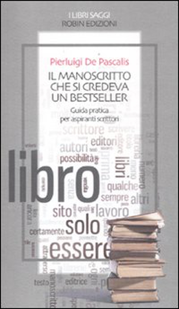 Il manoscritto che si credeva un bestseller. Guida pratica per aspiranti scrittori - Librerie.coop Il manoscritto che si credeva un bestseller. Guida pratica per aspiranti scrittori - Librerie.coop