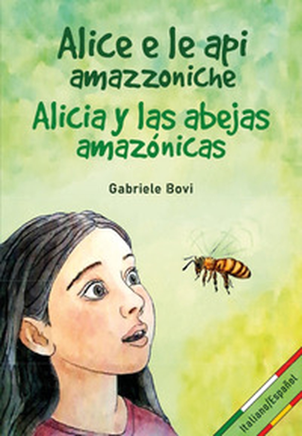 Alice e le api amazzoniche-Alicia y las abejas amazónicas - Librerie.coop
