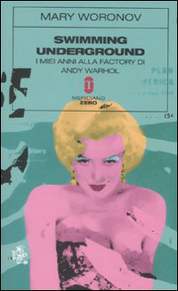 Swimming underground. I miei anni alla Factory di Andy Warhol - Librerie.coop Swimming underground. I miei anni alla Factory di Andy Warhol - Librerie.coop