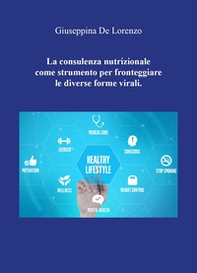 La consulenza nutrizionale come strumento per fronteggiare le diverse forme virali - Librerie.coop La consulenza nutrizionale come strumento per fronteggiare le diverse forme virali - Librerie.coop