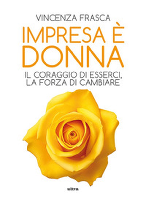 Impresa è donna. Il coraggio di esserci, la forza di cambiare - Librerie.coop