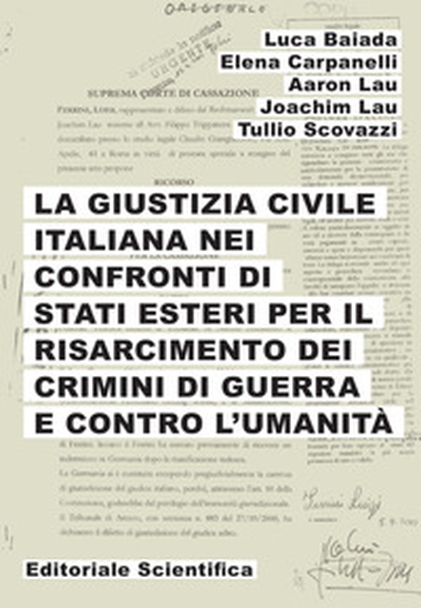 La giustizia civile italiana nei confronti di stati esteri per il risarcimento dei crimini di guerra e contro l'umanità - Librerie.coop La giustizia civile italiana nei confronti di stati esteri per il risarcimento dei crimini di guerra e contro l'umanità - Librerie.coop