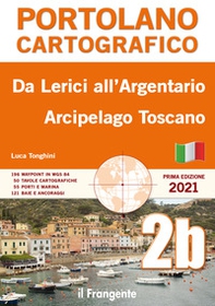 Da Lerici all'Argentario. Arcipelago toscano. Portolano cartografico - Librerie.coop Da Lerici all'Argentario. Arcipelago toscano. Portolano cartografico - Librerie.coop