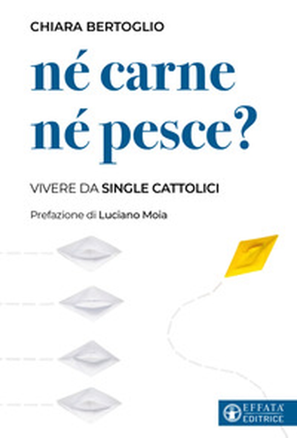 Né carne né pesce? Vivere da single cattolici - Librerie.coop Né carne né pesce? Vivere da single cattolici - Librerie.coop