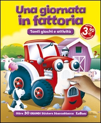 Una giornata in fattoria. Con adesivi - Librerie.coop