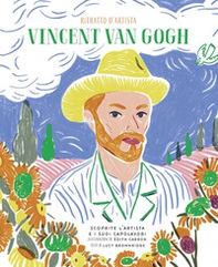 Vincent Van Gogh. Ritratto d'artista. Scoprite l'artista e i suoi capolavori - Librerie.coop